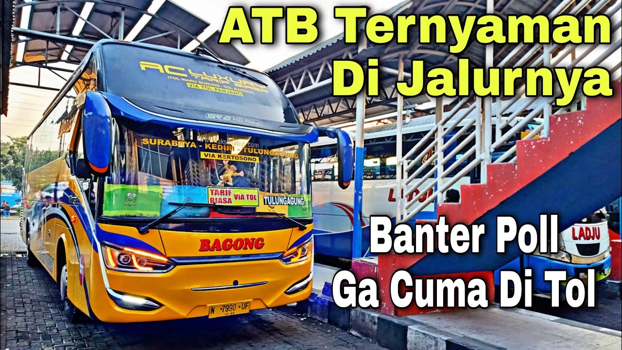 ATB Ternyaman di Jalurnya ❗ Banter Poll Ga Cuma Di Tol ❗| trip Bagong N 7990 UF