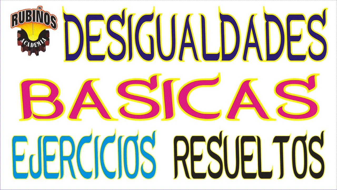 desigualdades b&aacute;sicas propiedades y ejercicios resueltos de &aacute;lgebra rubi&ntilde;os