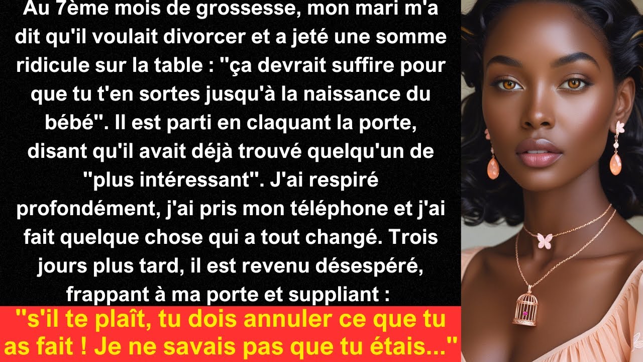 Au 7ème mois de grossesse, mon mari m'a dit qu'il voulait divorcer et a jeté une somme ridicule...