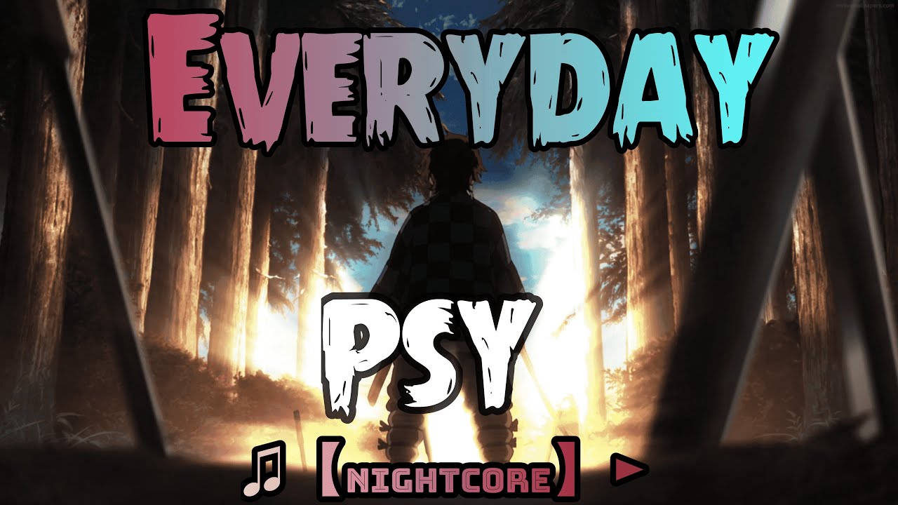 ♫【Nightcore】►PSY - Everyday (SPEED UP)