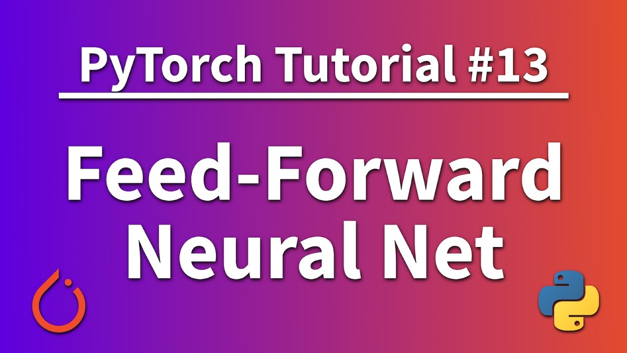 Учебник PyTorch 13 — Нейронная сеть прямого распространения