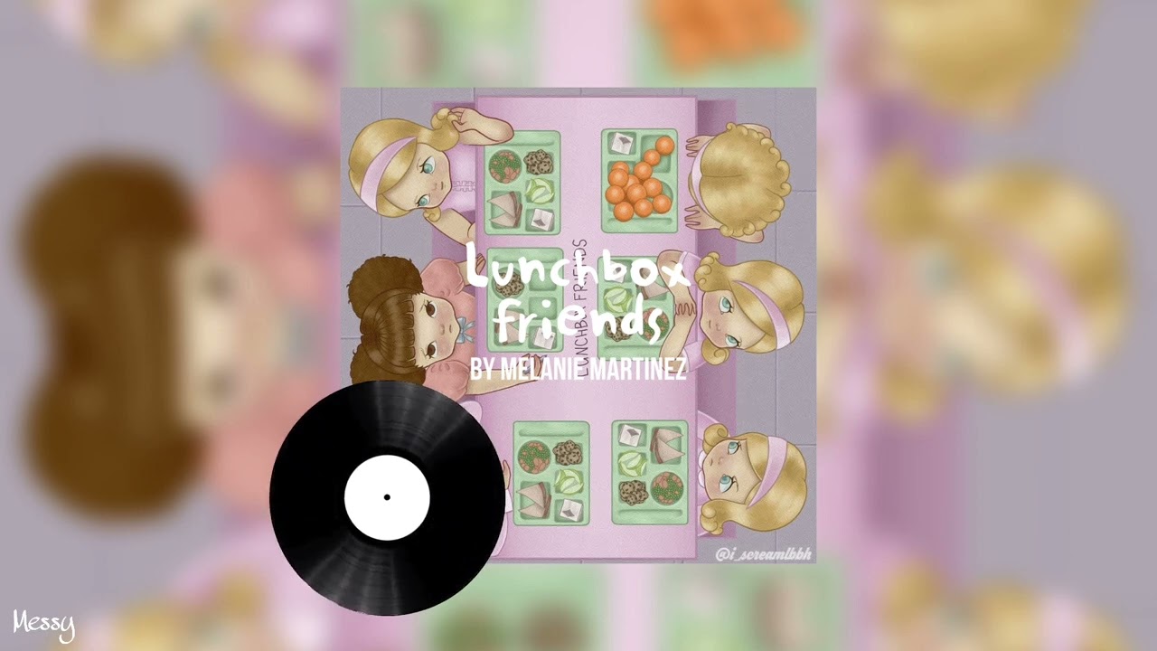 Lunchbox friends - Melanie Martinez (sped up)