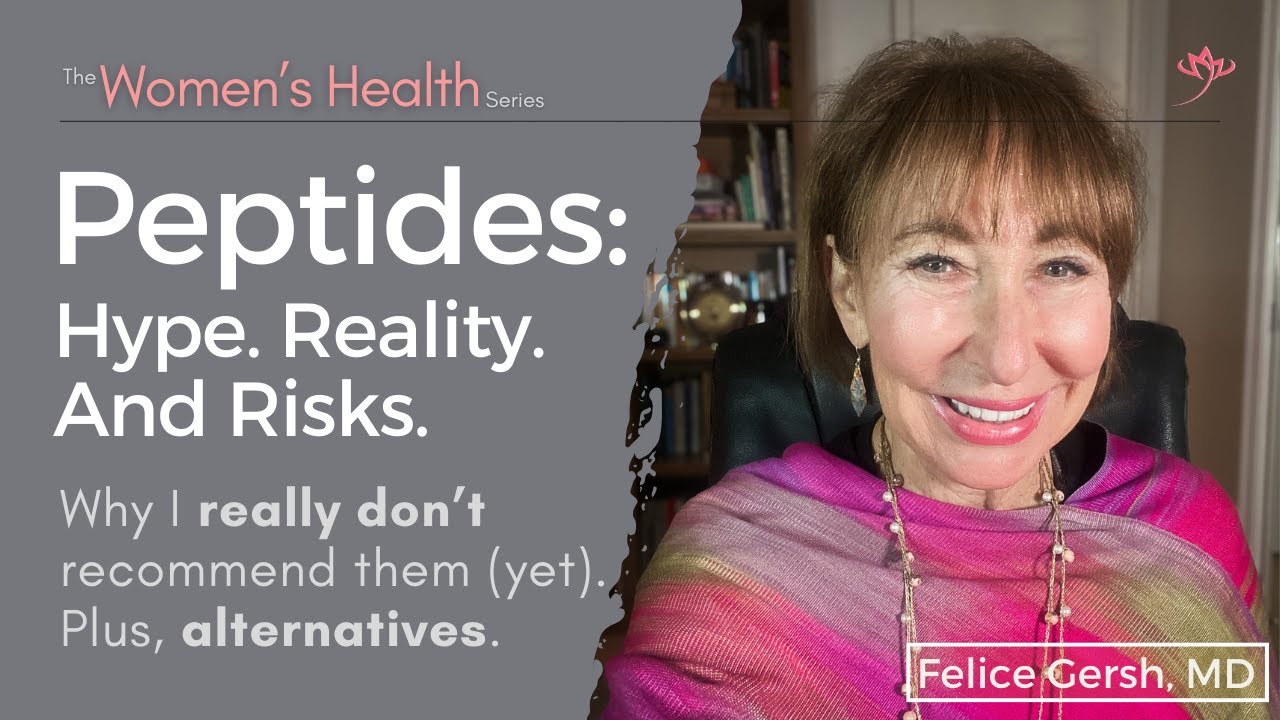 Peptides: The hype, reality, and risks. And what I recommend instead. | Felice Gersh, MD