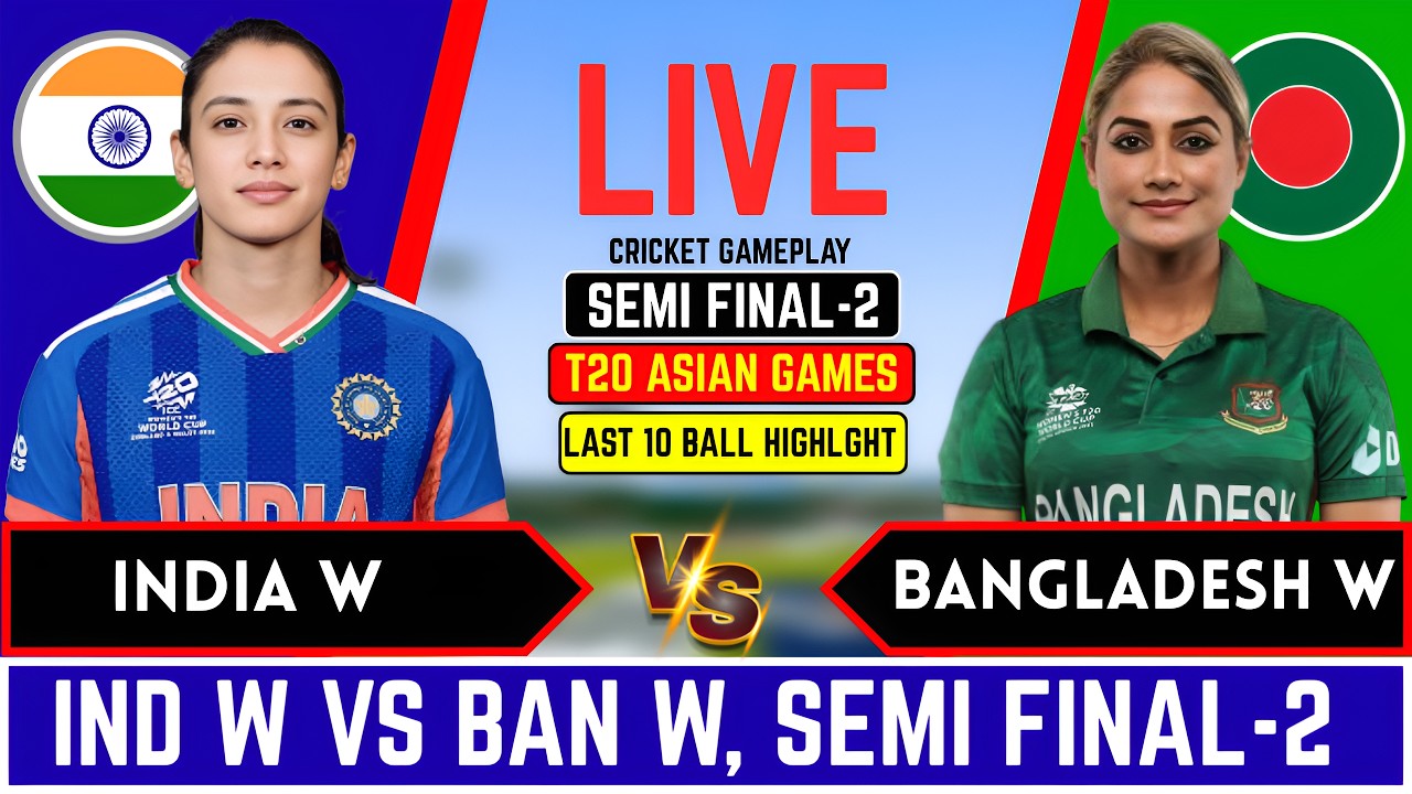 India w vs Bangladesh w, Semi Final-2  Asian Games l INDW vs BANW l Score & commentary, Last 10 ball