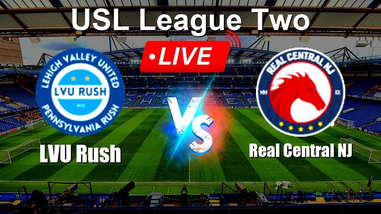 🔴 LIVE: LVU Rush vs Real Central NJ - Live Score Today - USL League Two