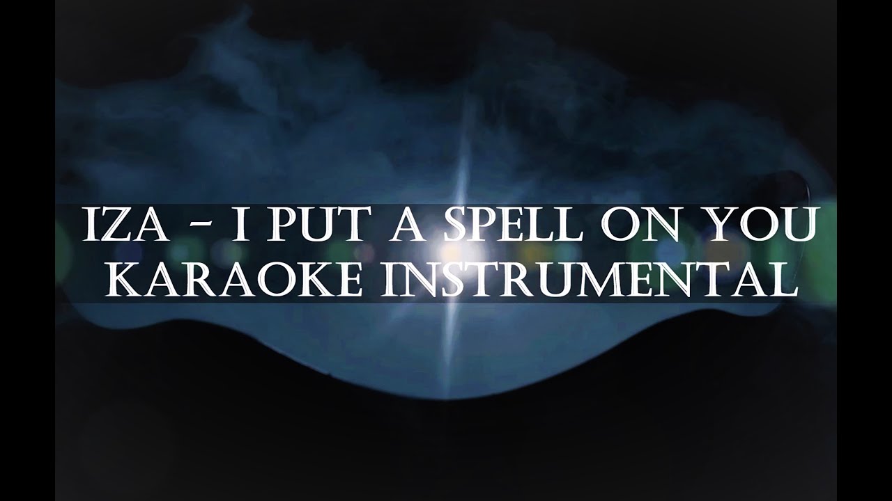 Iza - I Put A Spell On You Karaoke Instrumental Playback