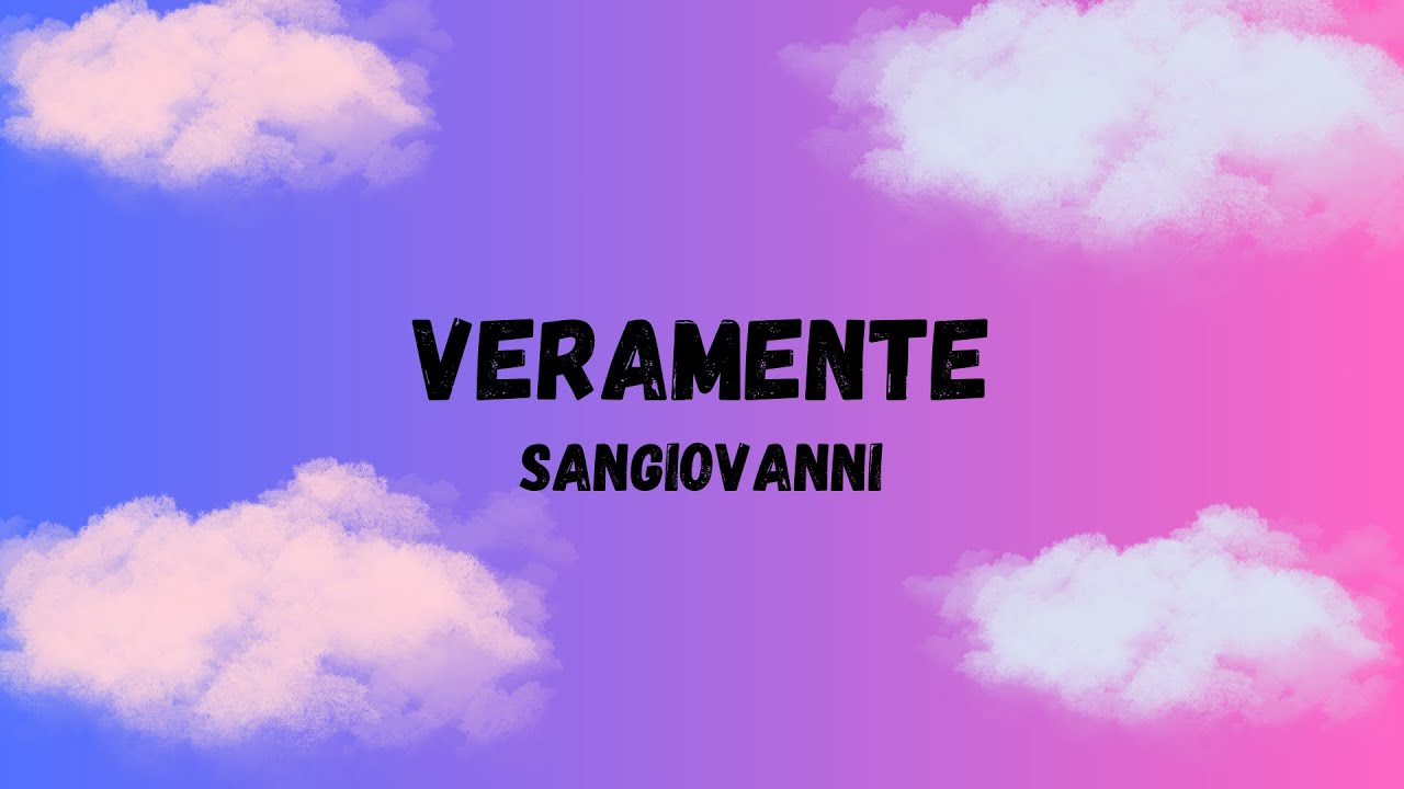 sangiovanni - veramente | Testo