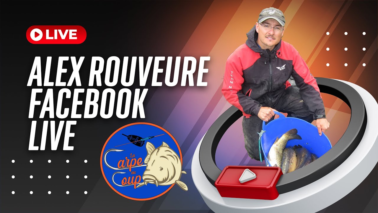 Alex Rouveure - LIVE FACEBOOK LA CARPE AU COUP