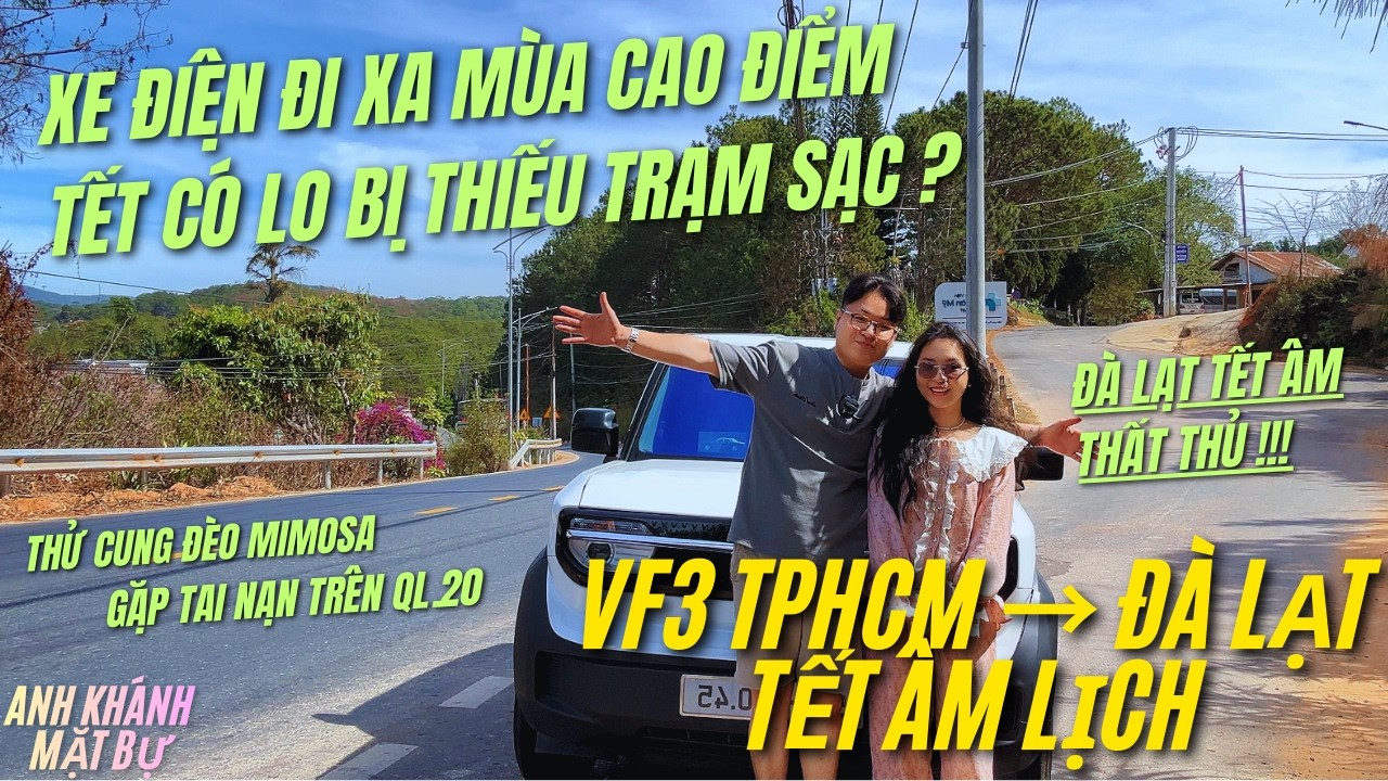 #29: VF3 TPHCM - ĐÀ LẠT cao điểm Tết có lo thiếu trạm sạc, Đà Lạt thất thủ, trải nghiệm đèo Mimosa
