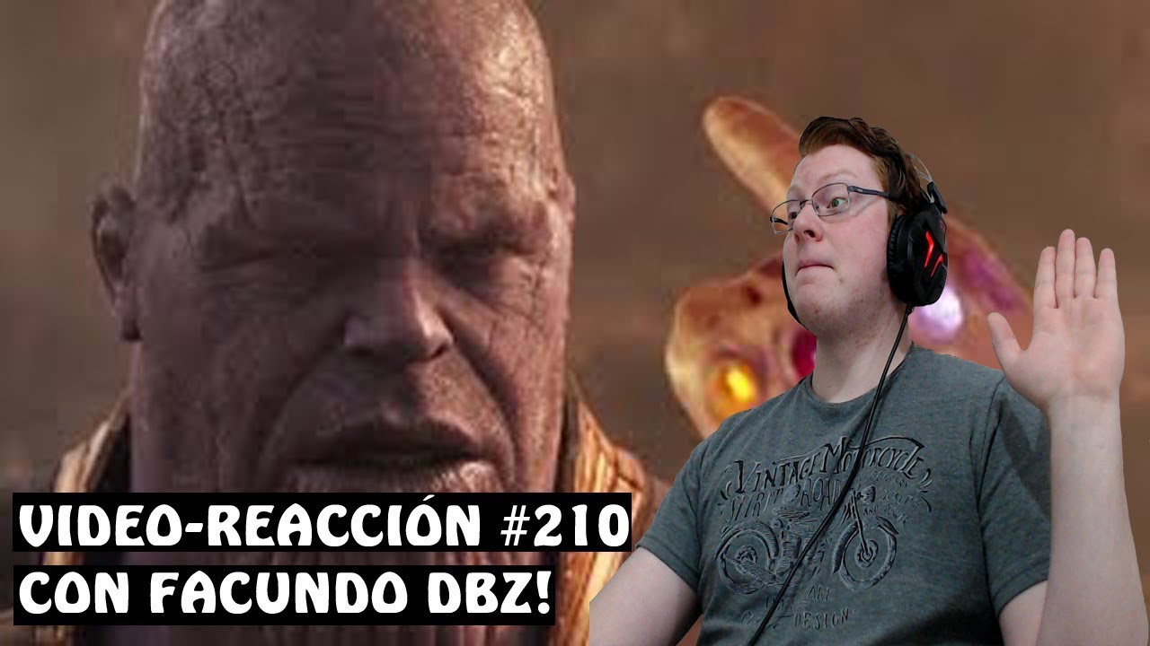 Video-Reacción #210 EL BANANERO - LOS VERGADORES vs THANOS EL ROMPE ANOS [con Facundo DBZ]