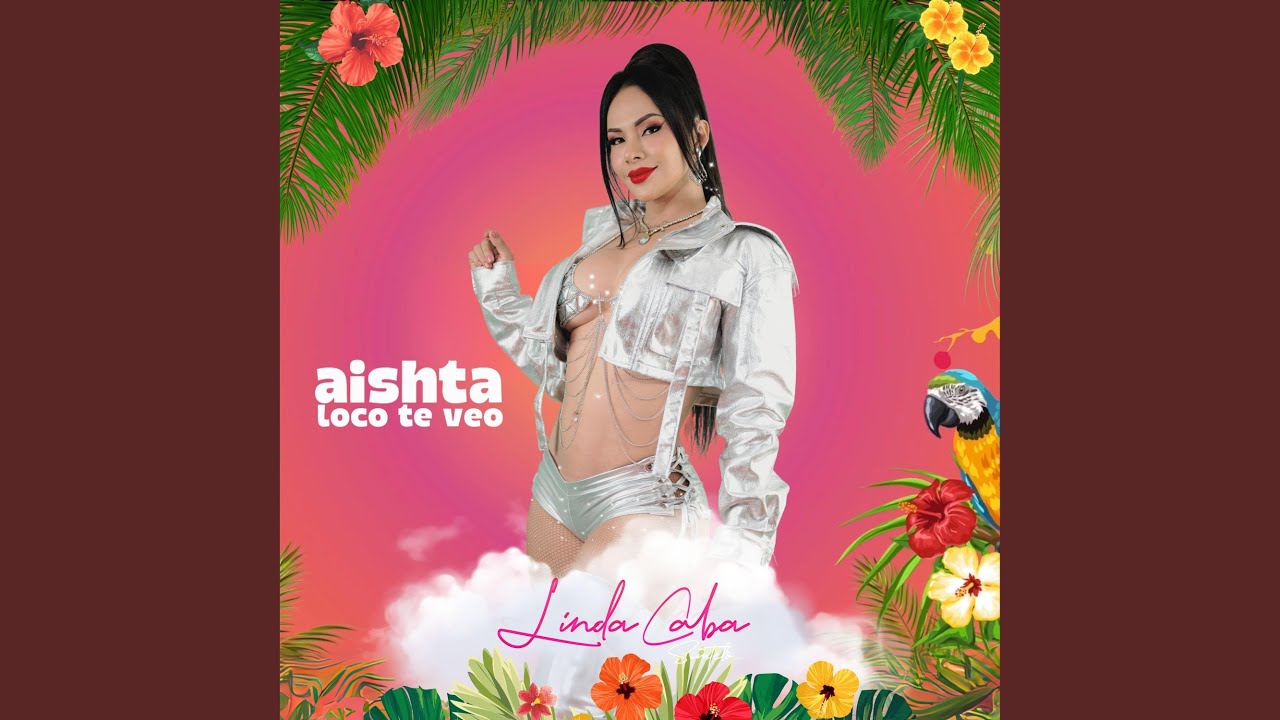 Aishta Loco Te Veo