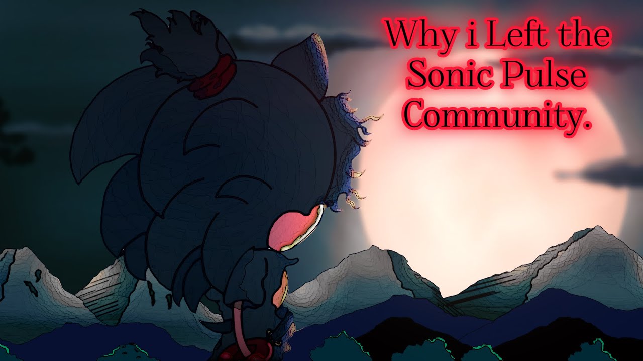 Why i Left the Sonic Pulse Community (The Rise and Fall) [Also ignore the Sound in the Background]