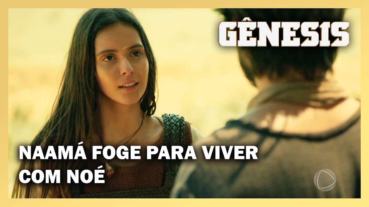 NOVELA GÊNESIS: Naamá foge para viver com Noé na Vila