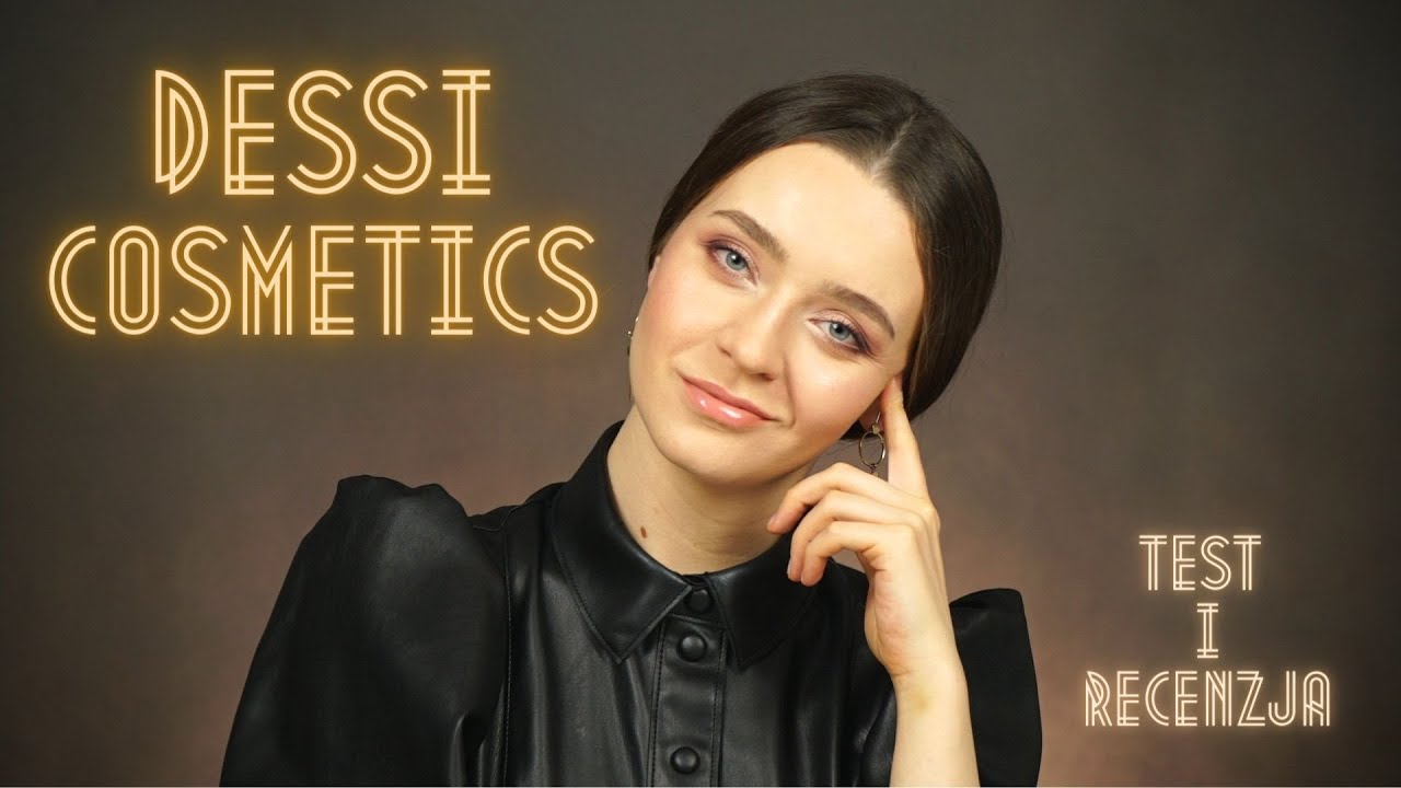 ✨DESSI COSMETICS | TEST I RECENZJA