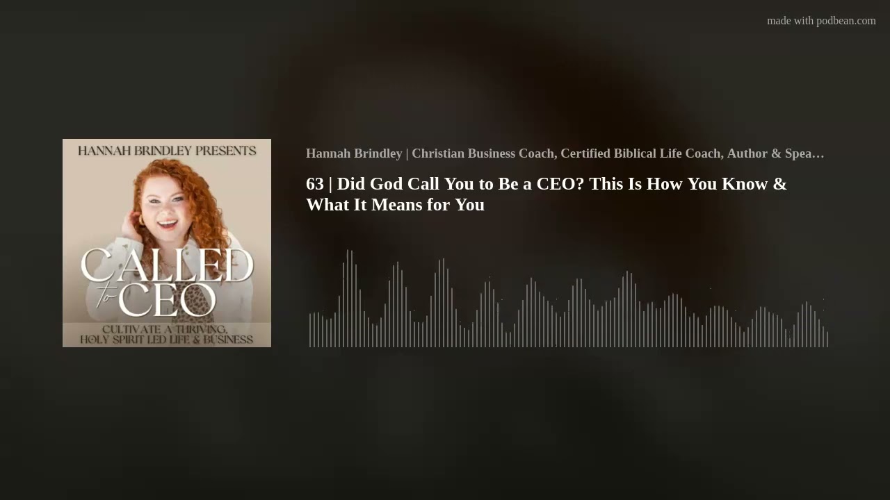 63 | Did God Call You to Be a CEO? This Is How You Know & What It Means for You