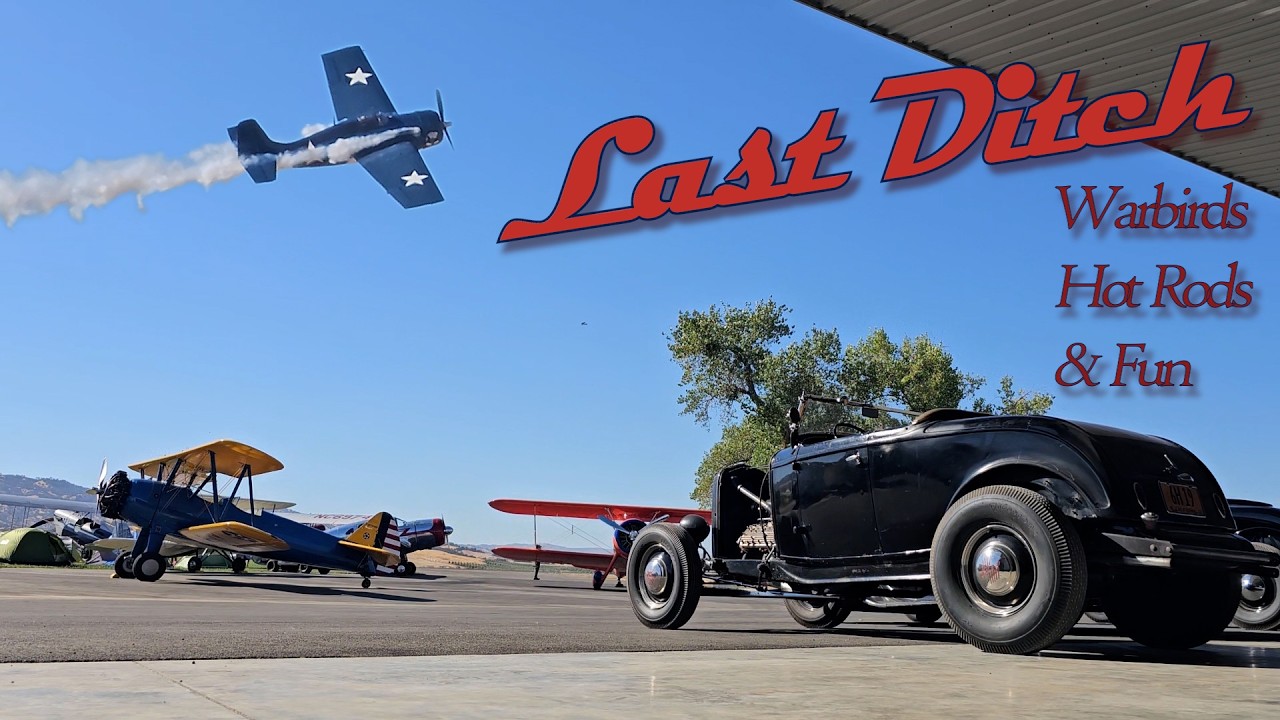 Ep 15 : Last Ditch. Warbirds, Hot Rods, and Vintage biplanes