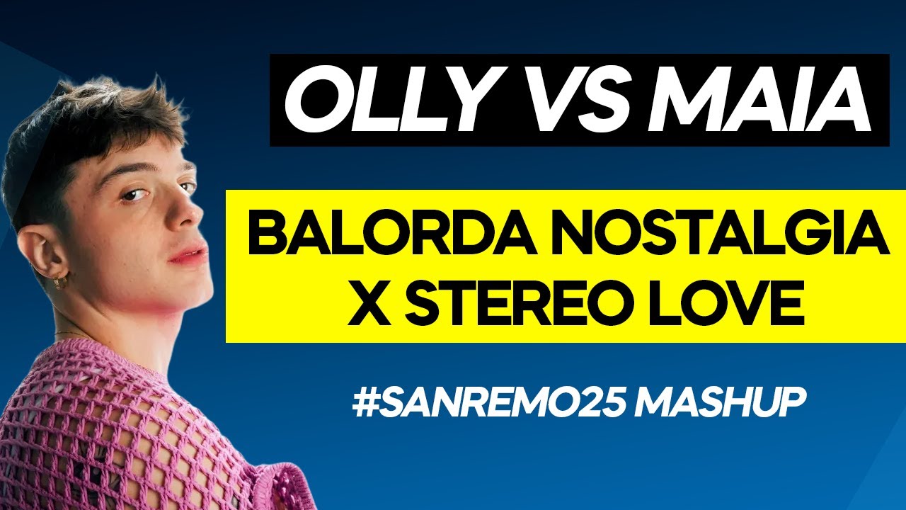OLLY BALORDA NOSTALGIA X STEREO LOVE (JOE ROK E FEDERICO RIVA MASHUP) SANREMO 2025