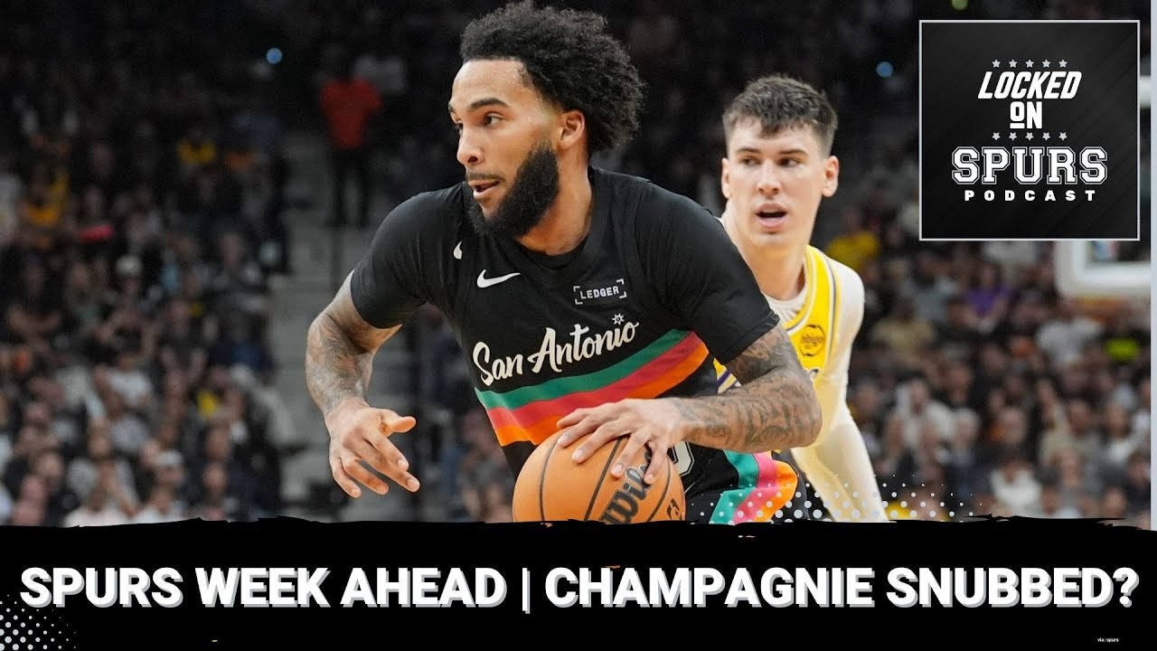 San Antonio Spurs week ahead & was Champagnie snubbed?