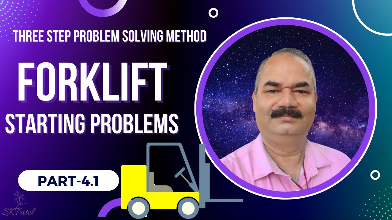 Three Step Problem Solving Method Part 4.1 Forklift Starting Problems