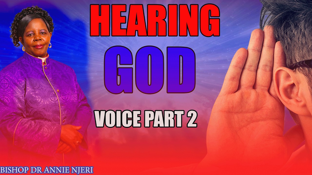 Hearing God's voice part 2 - BISHOP DR ANNIE NJERI