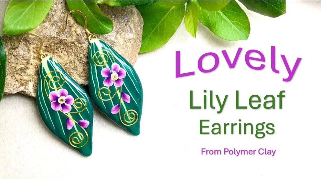 Lovely Lily Leaf Earrings from Polymer Clay, a tutorial.