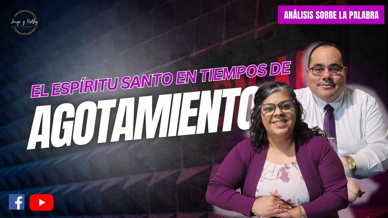 Tema: El Espíritu Santo en Tiempos de Agotamiento