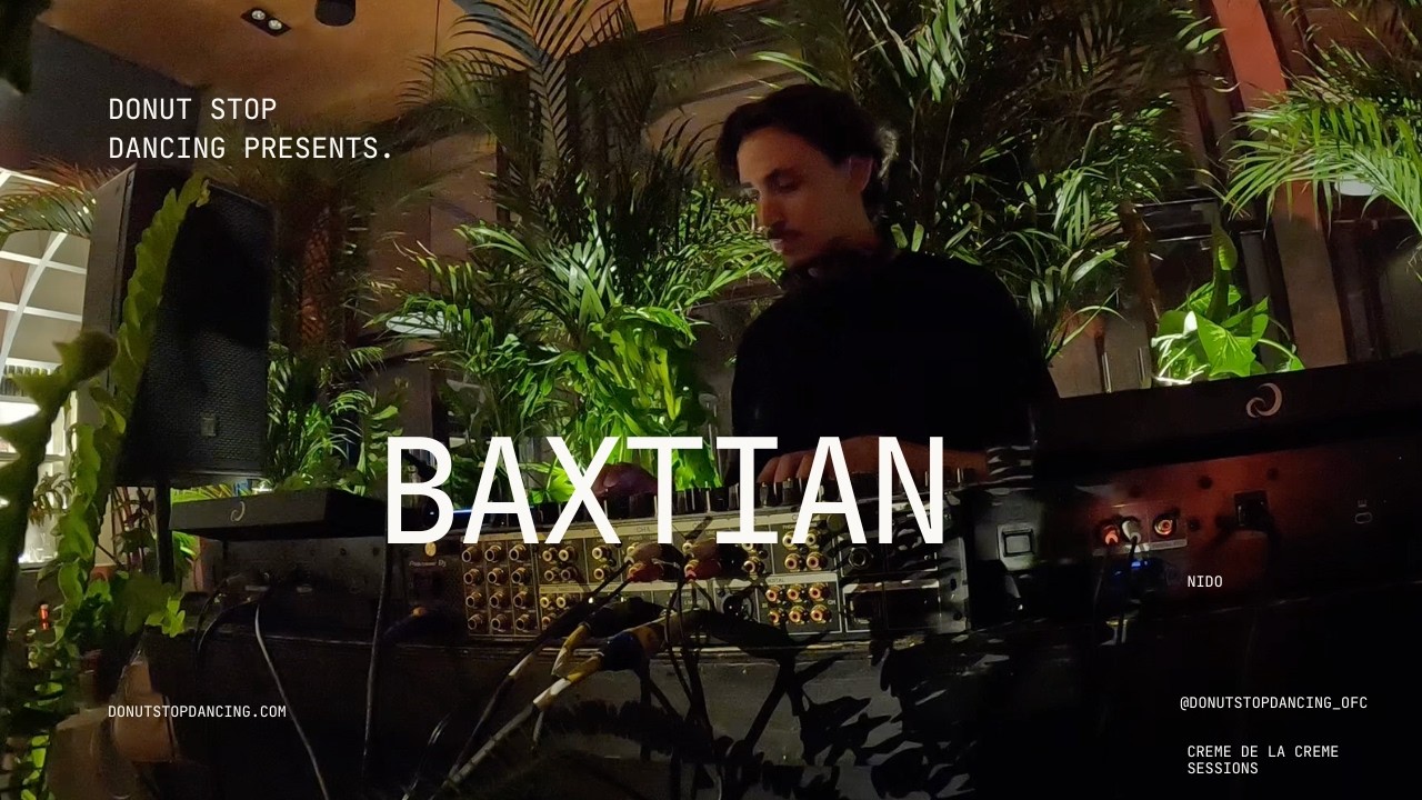 BAXTIAN / Creme de la Creme Sessions at NIDO