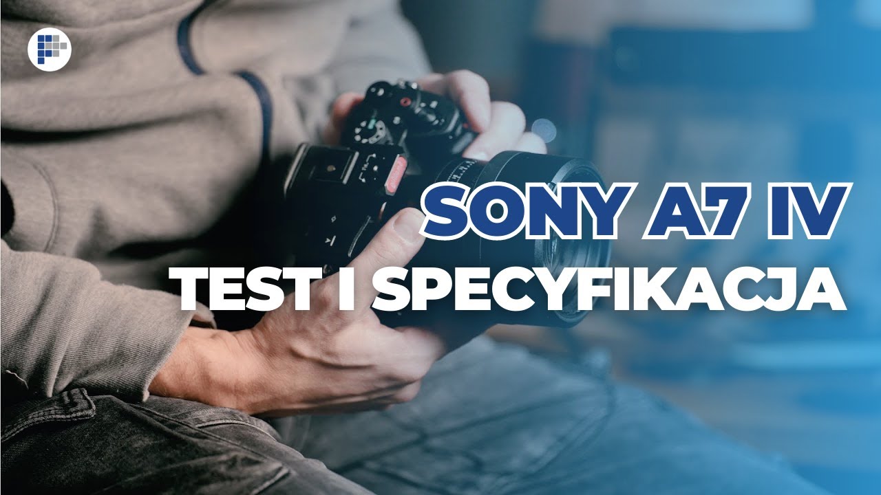 Sony A7IV - testy i recenzja