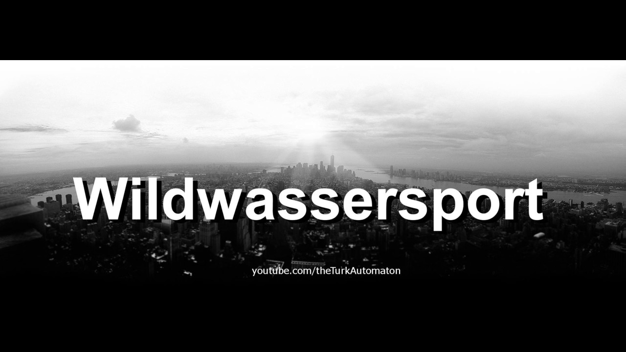 How to Pronounce Wildwassersport in German