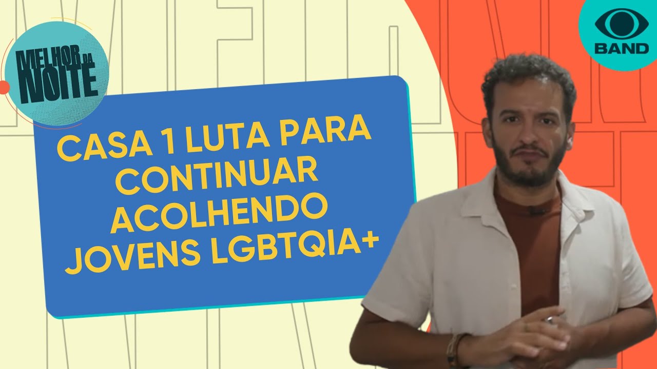 Casa 1 luta para continuar acolhendo jovens LGBTQIA+ vulner&aacute;veis | Melhor da Noite