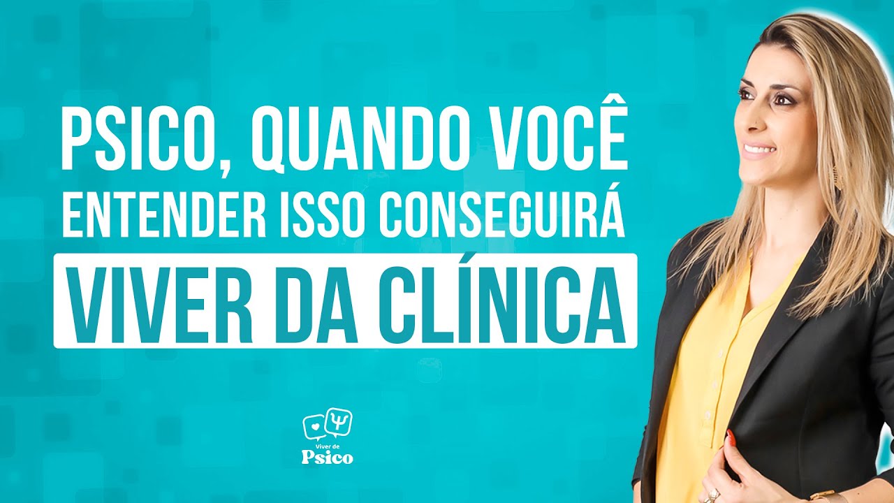 Psico, quando voc&ecirc; entender isso conseguir&aacute; viver da cl&iacute;nica!