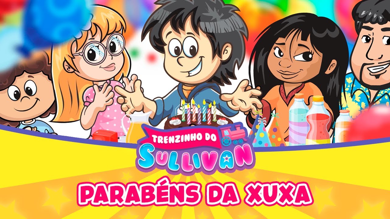 Parabéns da Xuxa | Trenzinho do Sullivan | Oficial