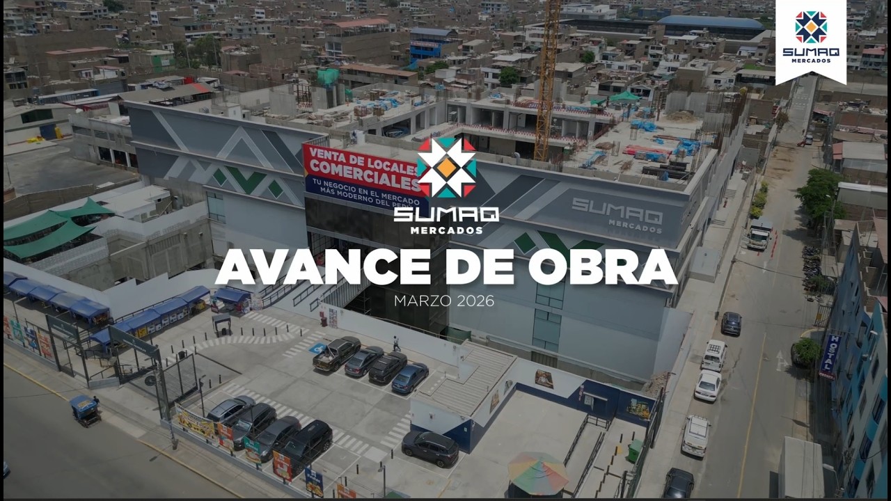 De proyecto a realidad: conoce el avance de obra de Sumaq Mercados