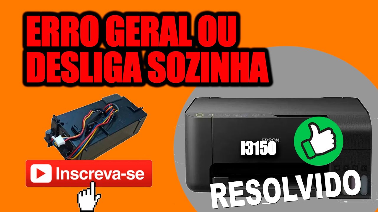 Epson L3150 liga e desliga sozinha erro geral