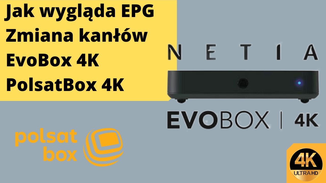 EvoBox 4K oraz PolsatBox 4K - wygląd EPG , zmiana kanał&oacute;w