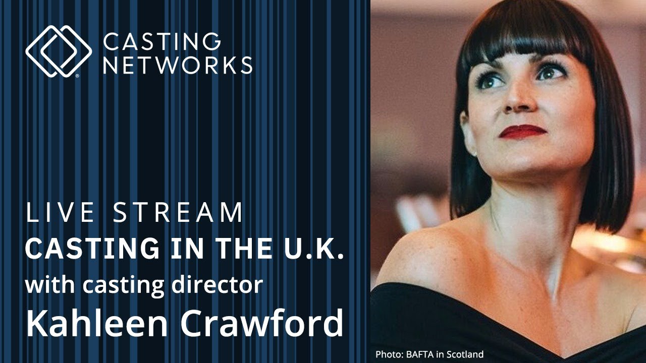 Casting in the UK With Casting Director Kahleen Crawford