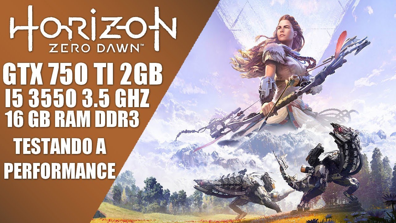 Horizon Zero Dawn: GTX 750 TI 2GB, I5 3550 e 16GB RAM [Testando a Performance]