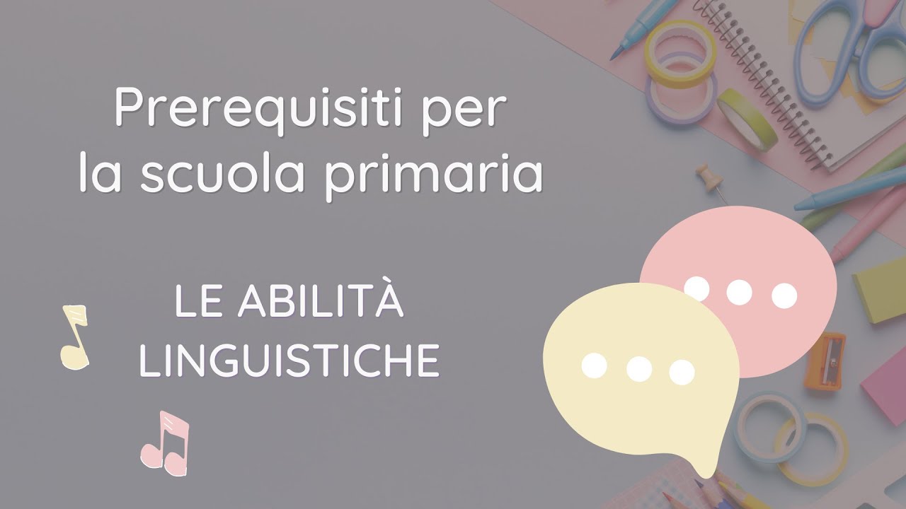 Prerequisiti per la scuola primaria: LE ABILITÀ LINGUISTICHE