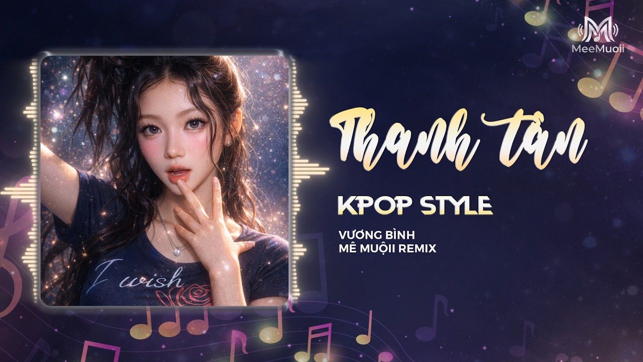 [Kpop Style] THANH TÂN EDM REMIX | Lòng em ngân tiếng chuông vang rộn như pháo hoa!