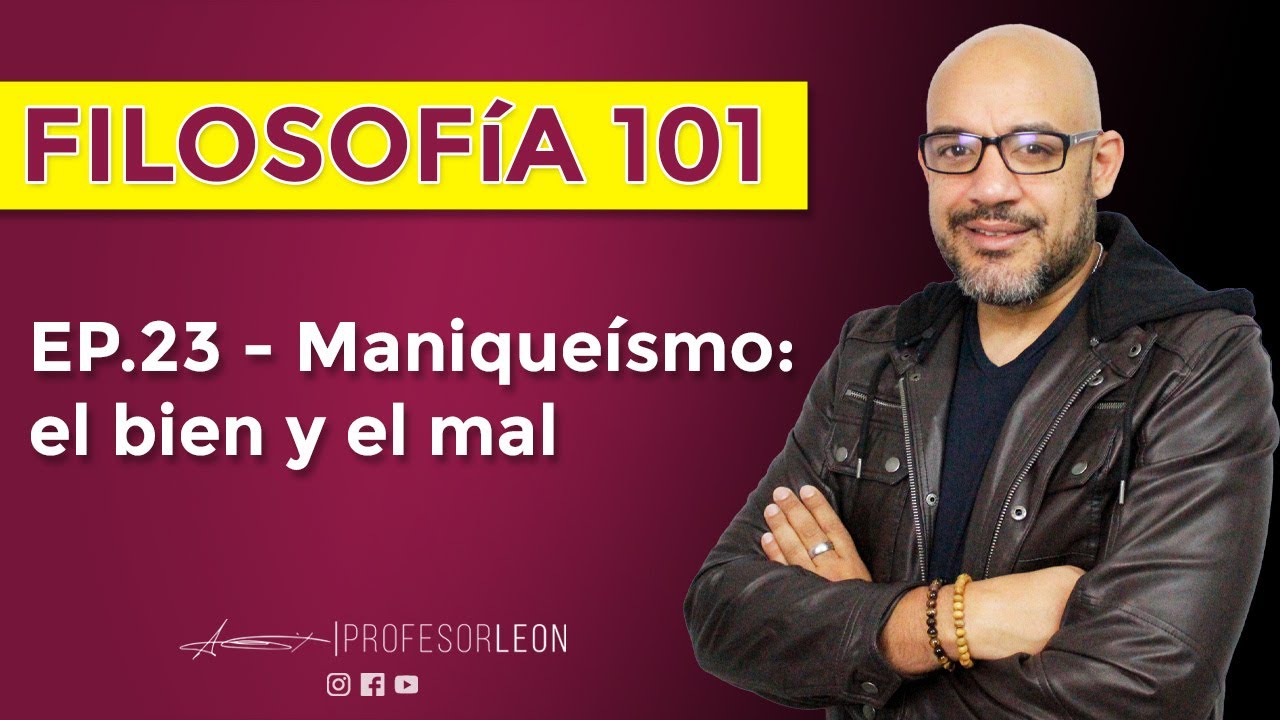EP.23 - Maniqueísmo: el bien y el mal