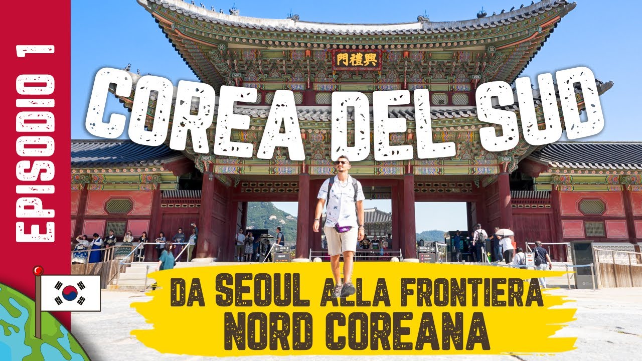 🇰🇷 COREA DEL SUD 🇰🇷 - SEOUL e la frontiera NORD COREANA (Ep. 1/3)