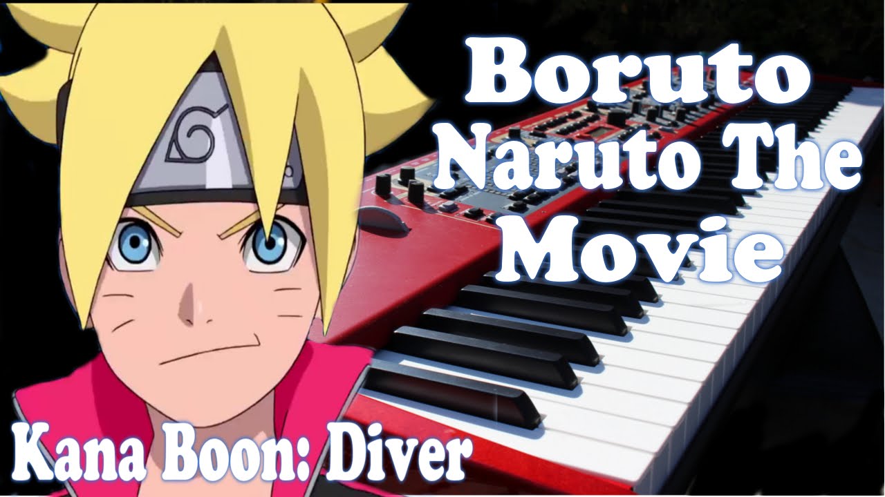 Boruto : Naruto the Movie Theme Song ボルト‐ナルト・ザ・ムービー Diver by Kana Boon Piano Cover FULL