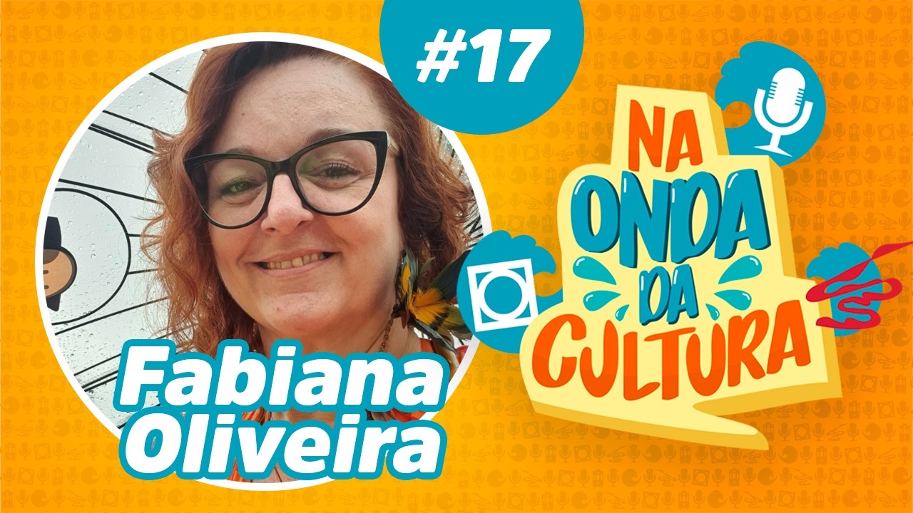 Na Onda da Cultura com Fabiana Oliveira   🎧 EP 17