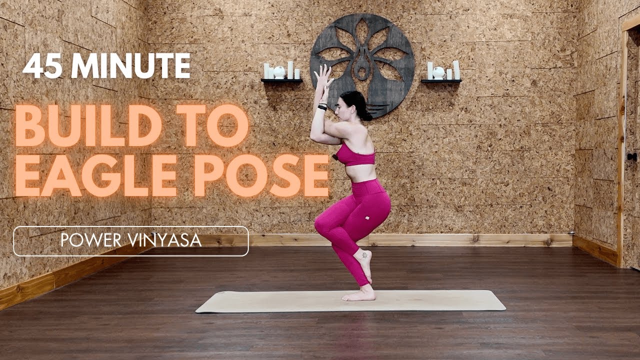 Build to Eagle Pose | 45-Min Power Vinyasa