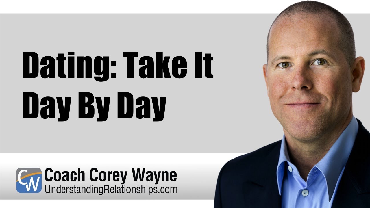 Dating: Take It Day By Day