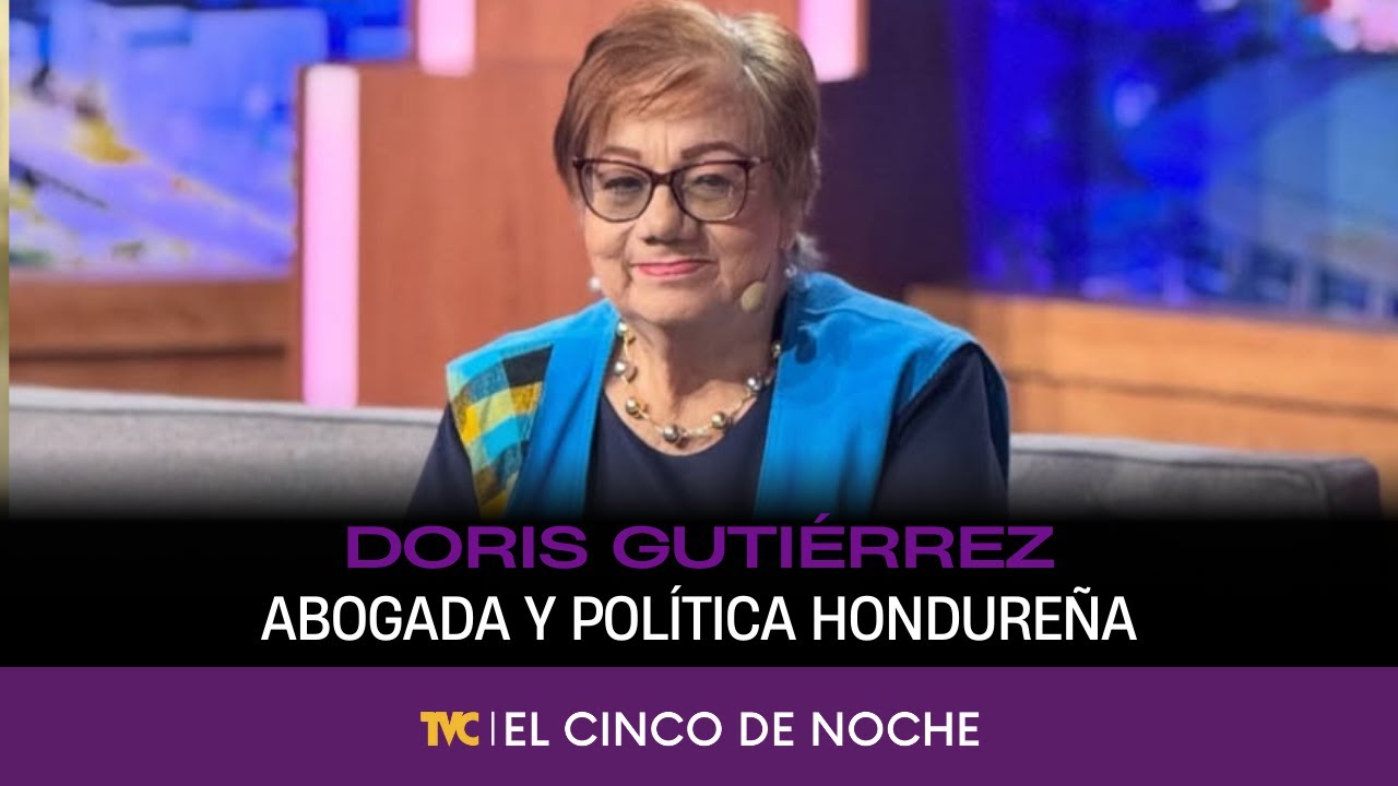 El Cinco de Noche - Con Doris Gutiérrez, abogada y política hondureña