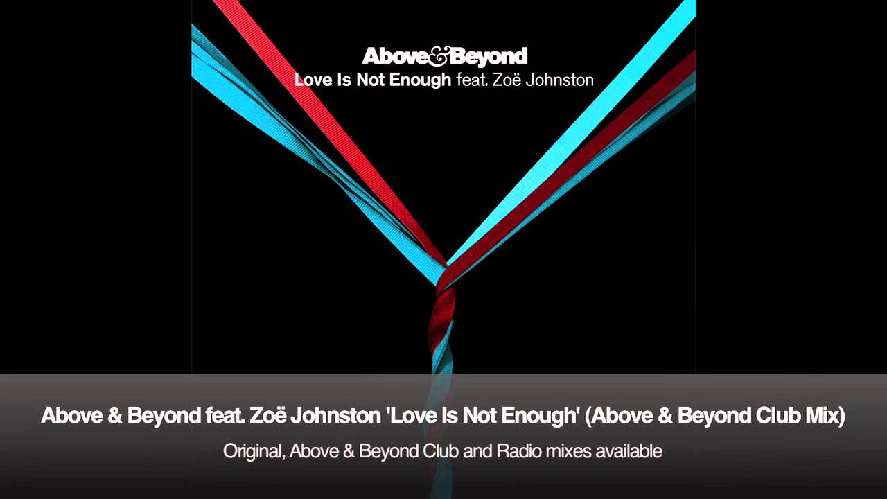 Above & Beyond feat. Zoë Johnston - Love Is Not Enough (Above & Beyond Club Mix)