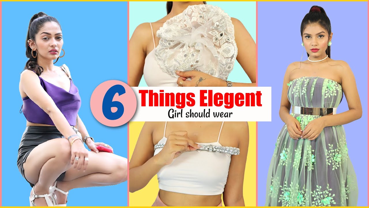 6 Fashion Things Elegant Girls Should wear - Budget Clothing Tricks | Anaysa