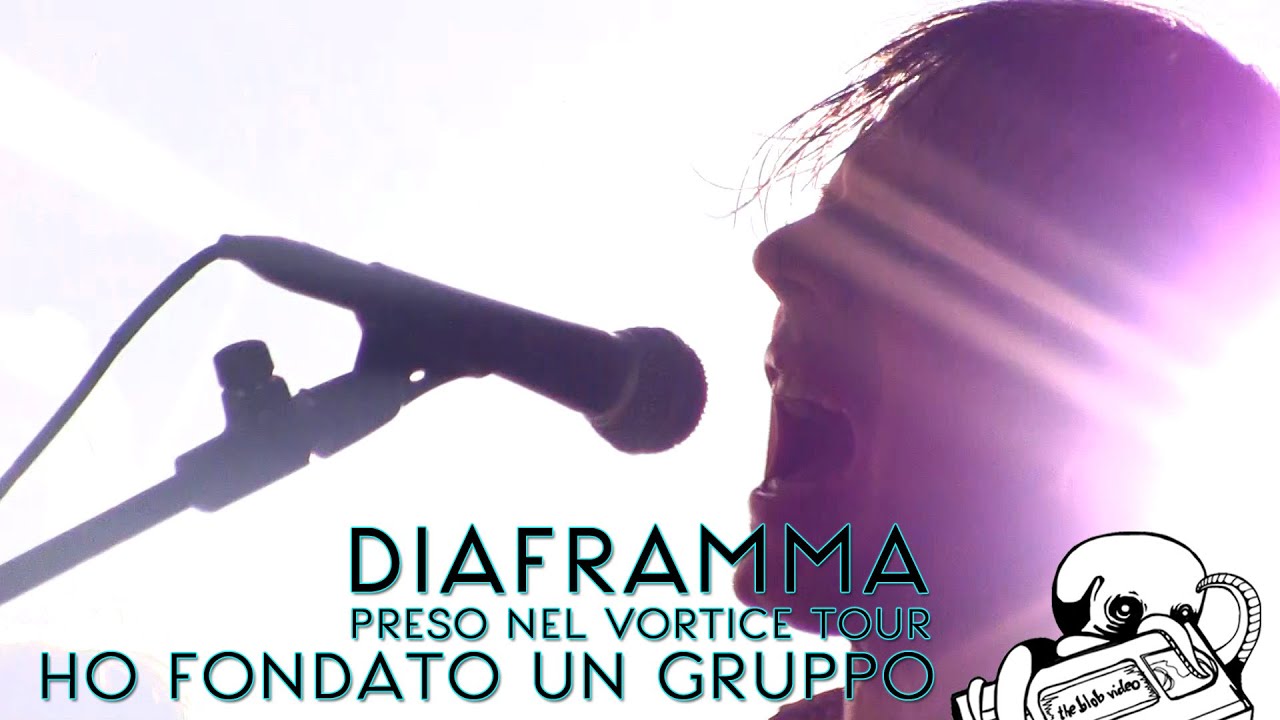 21. HO FONDATO UN GRUPPO // DIAFRAMMA (preso nel vortice tour 2014)