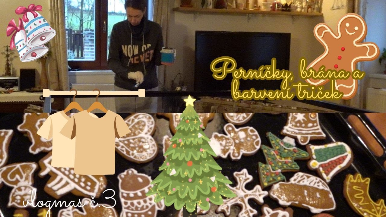 Pečeme perníčky, doma nám smrdí brána, po stoletech barvím trička #vlogmas č.3
